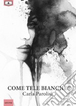 Come tele bianche. E-book. Formato EPUB ebook