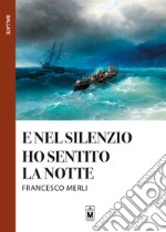 E nel silenzio ho sentito la notte. E-book. Formato EPUB ebook