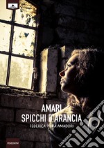 Amari spicchi d&apos;arancia. E-book. Formato EPUB