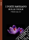 I poeti navigano sulle viole. E-book. Formato EPUB ebook di Fabio Squeo