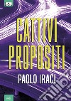 Cattivi propositi. E-book. Formato EPUB ebook di Paolo Iraci