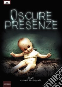 Oscure presenze. E-book. Formato EPUB ebook di aa.vv.