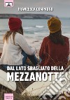 Dal lato sbagliato della mezzanotte. E-book. Formato EPUB ebook di Francesca Compagno