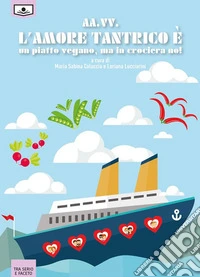 L'amore tantrico è un piatto vegano, ma in crociera no! - Romanzo collettivo. E-book. Formato EPUB ebook