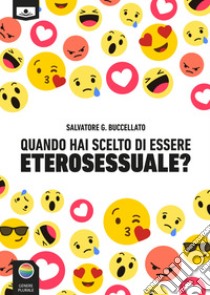 Quando hai scelto di essere eterosessuale? Tredici racconti. E-book. Formato EPUB ebook di Salvatore G. Buccellato