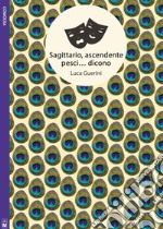 Sagittario, ascendente pesci... dicono. E-book. Formato EPUB ebook