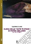 La figura di Eloisa nello “Scito te ipsum” di Pietro Abelardo – Una tesi storica. E-book. Formato EPUB ebook di Valtero Curzi