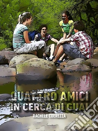 Quattro amici in cerca di guai. E-book. Formato EPUB ebook