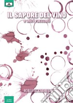 Il sapore del vino e altri racconti. E-book. Formato EPUB ebook