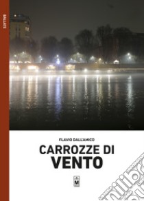 Carrozze di vento. E-book. Formato EPUB ebook di Flavio Dall'Amico