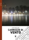 Carrozze di vento. E-book. Formato EPUB ebook di Flavio Dall&apos Amico