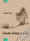 Canto d'aria e sale. E-book. Formato EPUB ebook di Roberta Nacci