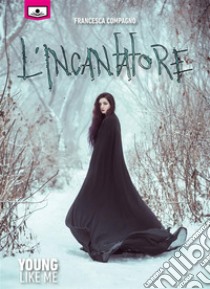 L'incantatore. E-book. Formato EPUB ebook di Francesca Compagno