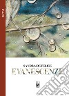 Evanescenze. E-book. Formato EPUB ebook di Sandra De Felice