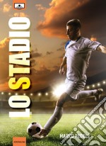 Lo stadio. E-book. Formato EPUB ebook