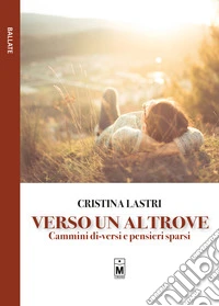 Verso un altrove – Cammini di-versi e pensieri sparsi. E-book. Formato EPUB ebook