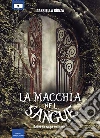 La Macchia nel sangue. E-book. Formato EPUB ebook di Gabriella Ronza