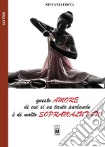 Questo amore di cui si va tanto parlando è di molto sopravvalutato. E-book. Formato EPUB ebook