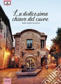 La dodicesima chiave del cuore. E-book. Formato EPUB ebook