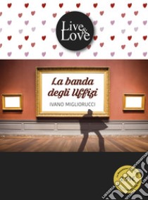 La banda degli Uffizi. E-book. Formato EPUB ebook di Ivano Migliorucci