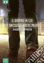 Il giorno in cui ho smesso di avere paura. E-book. Formato EPUB