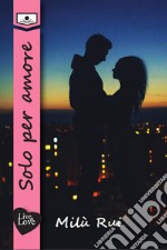 Solo per amore. E-book. Formato EPUB ebook