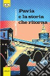 Pavia e la storia che ritorna. E-book. Formato EPUB ebook di Ivano Migliorucci