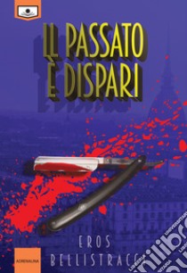 Il passato è dispari. E-book. Formato EPUB ebook di Eros Bellistracci