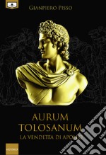 Aurum Tolosanum - La vendetta di Apollo. E-book. Formato EPUB