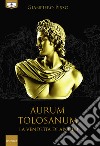 Aurum Tolosanum - La vendetta di Apollo. E-book. Formato EPUB ebook di Gianpiero Pisso