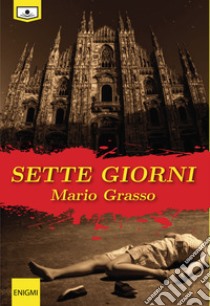 Sette giorni. E-book. Formato Mobipocket ebook di Grasso Mario