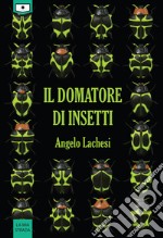 Il domatore di insetti. E-book. Formato EPUB ebook