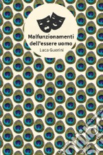 Malfunzionamenti dell&apos;essere uomo. E-book. Formato EPUB ebook