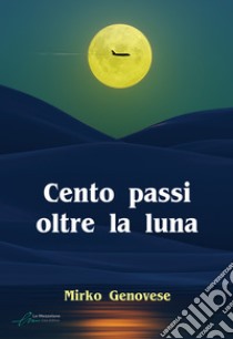 Cento passi oltre la luna. E-book. Formato EPUB ebook di Mirko Genovese