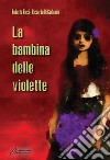 La bambina delle violette. E-book. Formato EPUB ebook