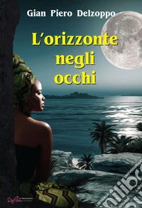 L'orizzonte negli occhi. E-book. Formato EPUB ebook