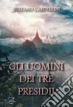 Gli uomini dei Tre Presidii. E-book. Formato EPUB ebook