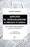 Appunti su diffamazione a mezzo stampa: Tra comunicazione digitale e rivoluzione della rete. E-book. Formato PDF ebook di Andrea Camaiora