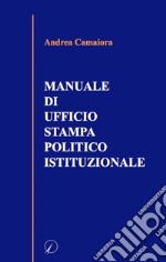  Manuale di ufficio stampa politico istituzionale. E-book. Formato PDF ebook