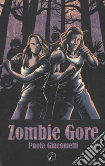 Zombie Gore. E-book. Formato EPUB ebook di Paolo Giacometti