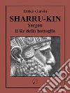 Sharru-KinSargon il Re della Battaglia. E-book. Formato EPUB ebook