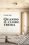 Quando il cuore trema. E-book. Formato EPUB ebook