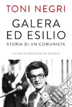 Galera ed esilio: Storia di un comunista. E-book. Formato EPUB ebook