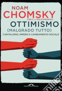 Ottimismo (malgrado tutto): Capitalismo, impero e cambiamento sociale. E-book. Formato PDF ebook di Noam Chomsky