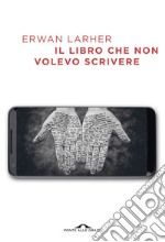 Il libro che non volevo scrivere. E-book. Formato EPUB