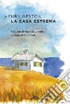 La casa estrema: Un anno di vita sulla grande spiaggia di Cape Cod. E-book. Formato PDF ebook