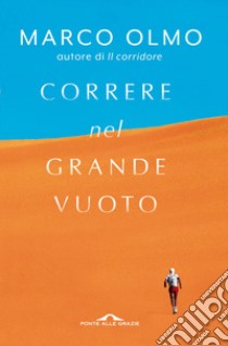 Correre nel grande vuoto. E-book. Formato PDF ebook di Marco Olmo