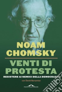 Venti di protesta: Resistere ai nemici della democrazia. E-book. Formato EPUB ebook di Noam Chomsky