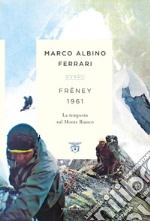 Frêney 1961: La tempesta sul Monte Bianco. E-book. Formato EPUB