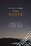 Una notte: Attraversare la notte con la poesia e la scienza di un grande astrofisico. E-book. Formato EPUB ebook di Trinh Xuan Thuan